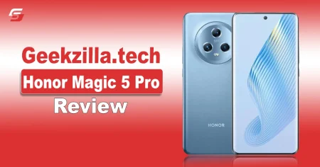Geekzilla.tech Honor Magic 5 Pro Review