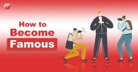 How to Become Famous? Top 10 Ideas to Start How to Become Famous