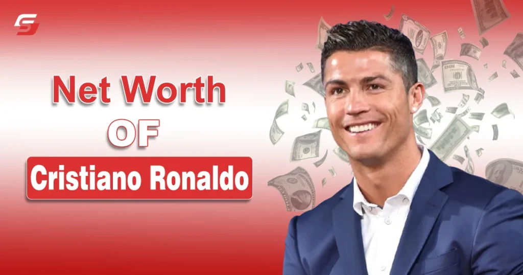 Cristiano Ronaldo Net Worth
