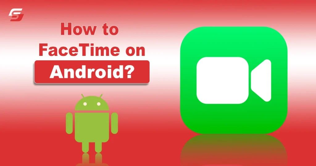 How to FaceTime on Android?