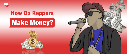 How Do Rappers Make Money