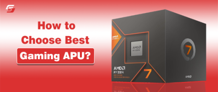 How to Choose the Best Gaming APU? Complete Guide How to Choose Best Gaming APU?