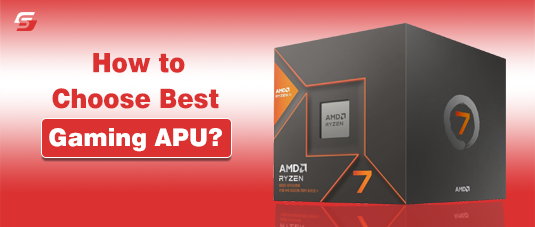 How to Choose Best Gaming APU?