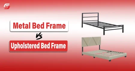 Metal Bed Frame vs Upholstered Bed Frame: Which Type Best Suits You Metal Bed Frame vs Upholstered Bed Frame