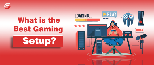 What is the Best Gaming Setup?