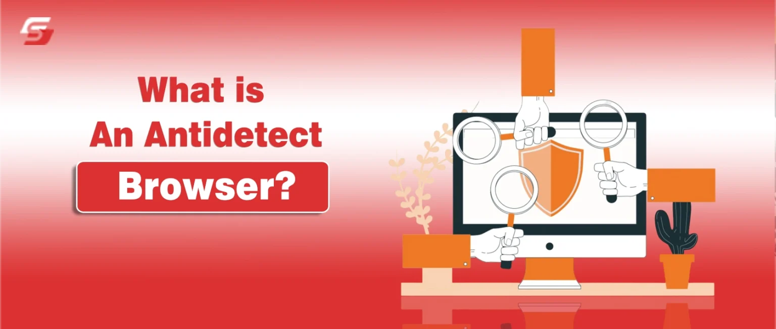 What is an Antidetect browser