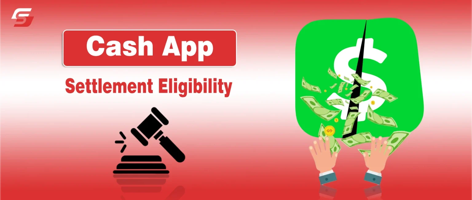 Cash App Settlement Eligibility Timeline and Claim Criteria