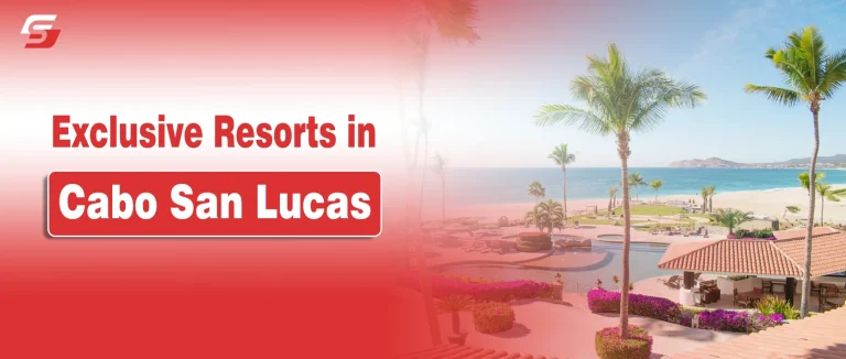Explore Exclusive Resorts in Cabo San Lucas