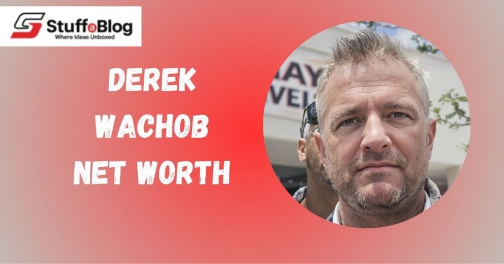 Derek Wachob Net Worth