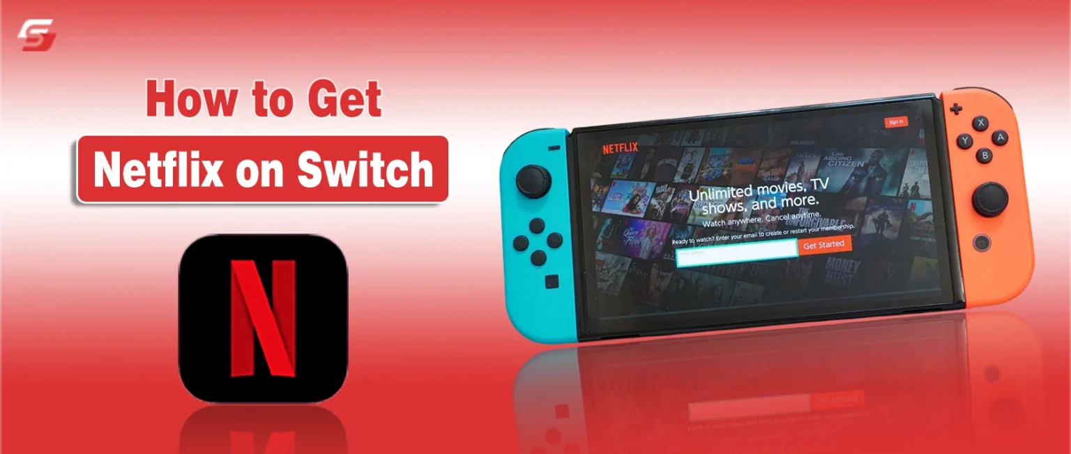 Nintendo Switch with text "How to Get Netflix on Switch" showing safe streaming methods for all Switch models