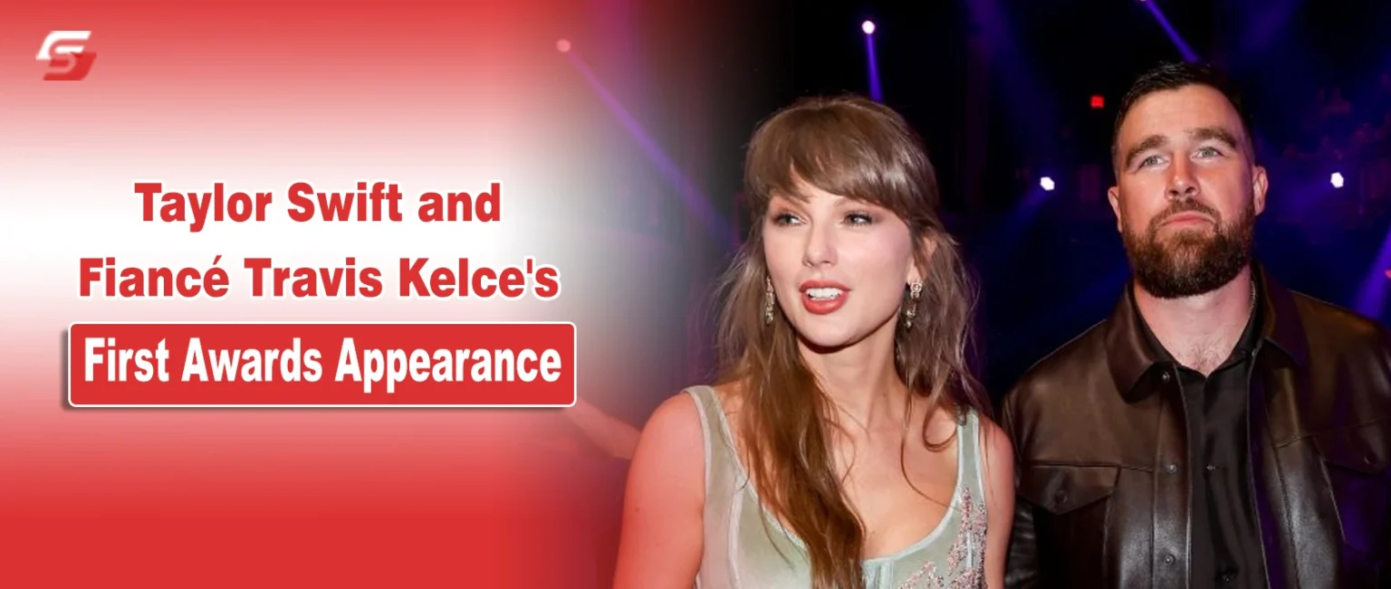Taylor Swift and Travis Kelce at an awards show with overlay text "Taylor Swift and Fiancé Travis Kelce’s First Awards Appearance.